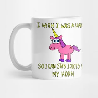 Unicorn stab idiots with my horn Mug